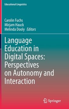 portada Language Education in Digital Spaces: Perspectives on Autonomy and Interaction: 52 (Educational Linguistics) (en Inglés)