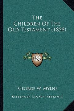 portada the children of the old testament (1858) the children of the old testament (1858) (en Inglés)