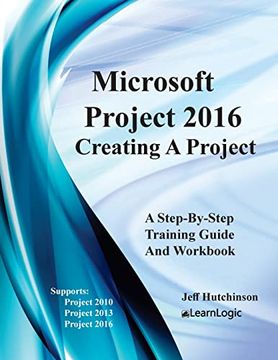 portada Microsoft Project 2016 - Creating a Project: Supports Project 2010, 2013 and 2016 (Level 1) (en Inglés)