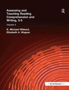portada Assessing and Teaching Reading Composition and Writing, 3-5, Vol. 4 (in English)