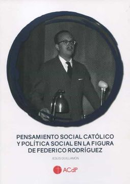 portada Pensamiento Social Católico y Política Social en la Figura de Federico Rodríguez