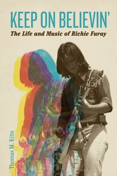 portada Keep on Believin': The Life and Music of Richie Furay (en Inglés)