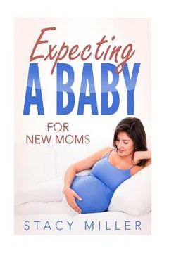 portada Expecting A Baby For New Moms (en Inglés)
