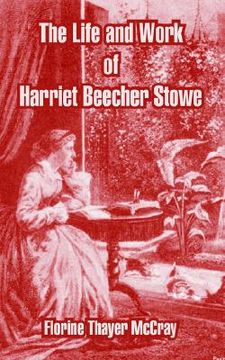 portada the life and work of harriet beecher stowe (en Inglés)