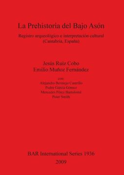portada La Prehistoria del Bajo Asón: Registro Arqueológico e Interpretación Cultural (Cantabria, España) (1936) (British Archaeological Reports International Series) 