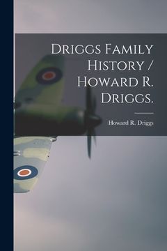 portada Driggs Family History / Howard R. Driggs. (en Inglés)
