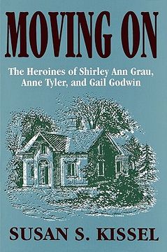 portada moving on: the heroines of shirley ann grau, anne tyler, and gail godwin (en Inglés)