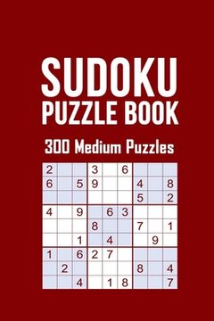 portada Sudoku Puzzle Book, 300 Medium Puzzles: 300 SUDOKU Puzzele Medium Dificulty, 3 Sudoku Puzzle eery Page With Solutions in the end, size 6 x 9 with Soft (en Inglés)