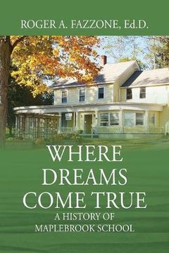portada Where Dreams Come True: A History of Maplebrook School (en Inglés)