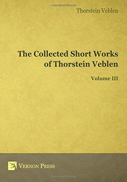 portada The Collected Short Works of Thorstein Veblen - Volume III (Vernon Classics in Economics)