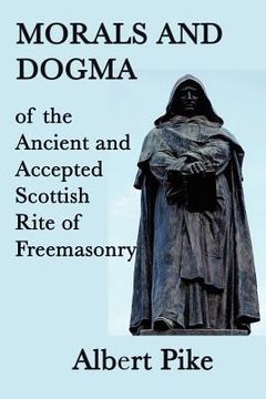 portada Morals and Dogma of the Ancient and Accepted Scottish Rite of Freemasonry (en Inglés)