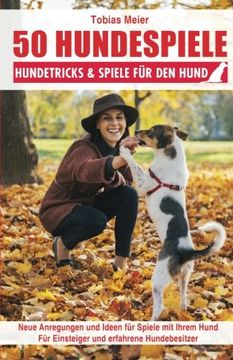 portada 50 Hundespiele: Hundetricks & Spiele für den Hund (German Edition)