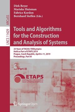 portada Tools and Algorithms for the Construction and Analysis of Systems: 25 Years of Tacas: Toolympics, Held as Part of Etaps 2019, Prague, Czech Republic, (en Inglés)