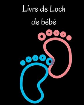 portada Livre de Loch des tout-petits: Carnet de notes des nourrissons et des jeunes enfants pour noter les tétées, les heures de sommeil, l'état de santé et (en Francés)