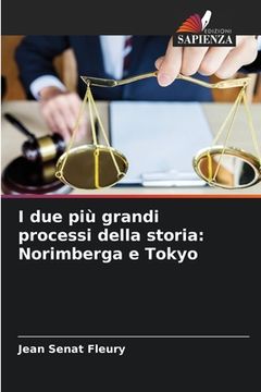 portada I due più grandi processi della storia: Norimberga e Tokyo (in Italian)