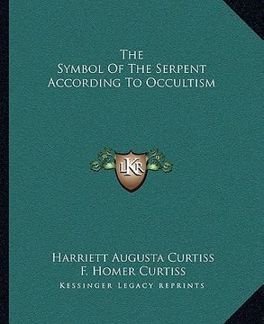 portada the symbol of the serpent according to occultism (en Inglés)