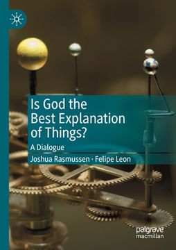 portada Is God the Best Explanation of Things?: A Dialogue (en Inglés)