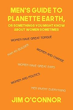 portada Men's Guide to Planette Earth, or Somethings you Might Know About Women Sometimes (en Inglés)