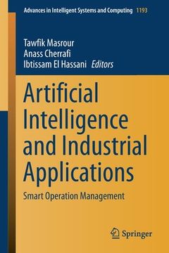 portada Artificial Intelligence and Industrial Applications: Smart Operation Management (en Inglés)