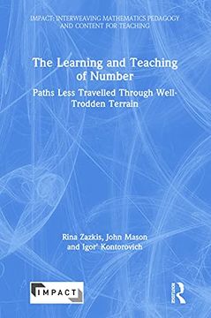 portada The Learning and Teaching of Number: Paths Less Travelled Through Well-Trodden Terrain (Impact: Interweaving Mathematics Pedagogy and Content for Teaching) (in English)