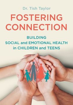portada Fostering Connection: Building Social and Emotional Health in Children and Teens (en Inglés)