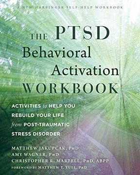 portada The Ptsd Behavioral Activation Workbook: Activities to Help you Rebuild Your Life From Post-Traumatic Stress Disorder (en Inglés)