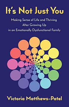 portada It's not Just You: Making Sense of Life and Thriving After Growing up in an Emotionally Dysfunctional Family (en Inglés)