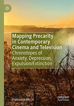 portada Mapping Precarity in Contemporary Cinema and Television: Chronotopes of Anxiety; Depression; Expulsion/Extinction (in English)
