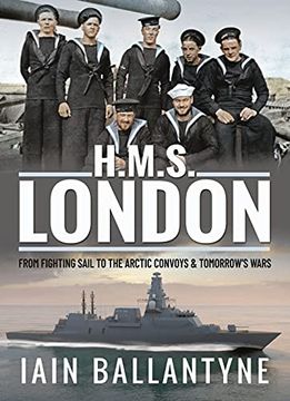 portada Hms London: From Fighting Sail to the Arctic Convoys & Tomorrow'S Wars (en Inglés)