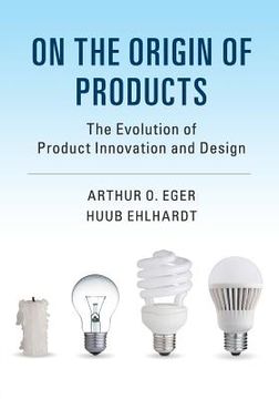 portada On the Origin of Products: The Evolution of Product Innovation and Design (en Inglés)