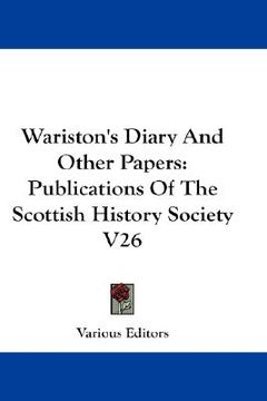 portada wariston's diary and other papers: publications of the scottish history society v26