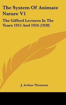 portada the system of animate nature v1: the gifford lectures in the years 1915 and 1916 (1920) (en Inglés)