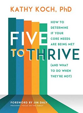 portada Five to Thrive: How to Determine if Your Core Needs are Being met (And What to do When They're Not) (en Inglés)