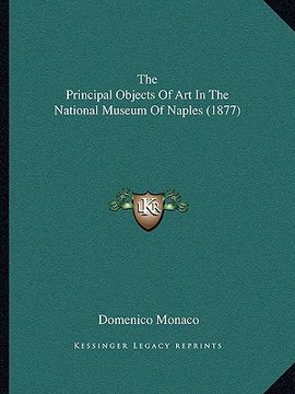 portada the principal objects of art in the national museum of naples (1877) (en Inglés)