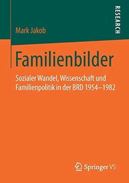 portada Familienbilder: Sozialer Wandel, Wissenschaft und Familienpolitik in der brd 1954-1982 (in German)