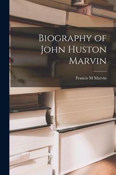 portada Biography of John Huston Marvin (in English)
