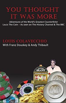portada You Thought It Was More: Adventures of the World's Greatest Counterfeiter, Louis the Coin