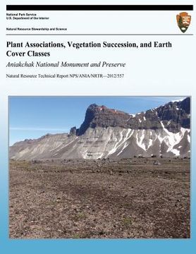 portada Plant Associations, Vegetation Succession, and Earth Cover Classes: Aniakchak National Monument and Preserve (en Inglés)