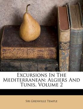 portada excursions in the mediterranean: algiers and tunis, volume 2 (en Inglés)