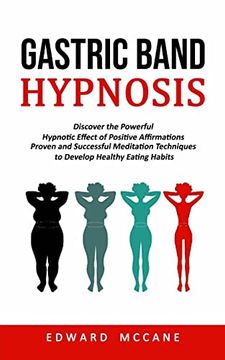 portada Gastric Band Hypnosis: Discover the Powerful Hypnotic Effect of Positive Affirmations (Proven and Successful Meditation Techniques to Develop Healthy Eating Habits) (en Inglés)