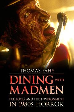 portada Dining With Madmen: Fat, Food, and the Environment in 1980S Horror (en Inglés)