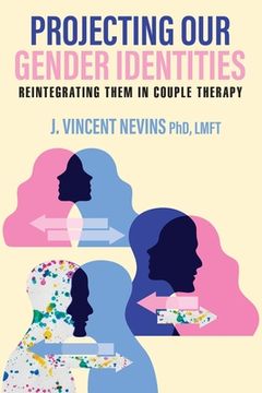 portada Projecting Our Gender Identities: Reintegrating Them in Couple Therapy (en Inglés)