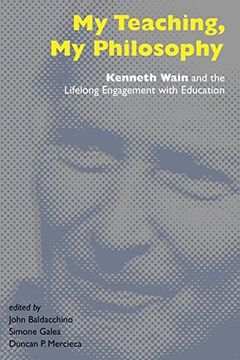 portada My Teaching, My Philosophy: Kenneth Wain and the Lifelong Engagement with Education (Counterpoints)
