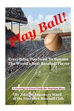 portada Play Ball! Everything you Need to Become the World's Best Baseball Player (in English)