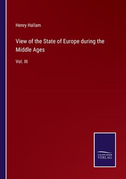 portada View of the State of Europe during the Middle Ages: Vol. III 