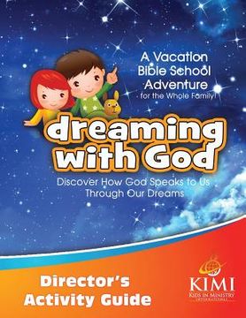 portada Dreaming with God VBS Director's Activity Guide: Companion Manual to the Dreaming with God VBS Teacher's Lesson Manual (en Inglés)