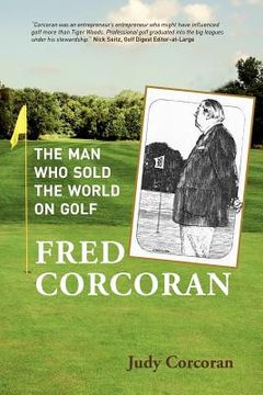 portada fred corcoran: the man who sold the world on golf (en Inglés)