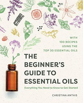 portada The Beginner'S Guide to Essential Oils: Everything you Need to Know to get Started (in English)