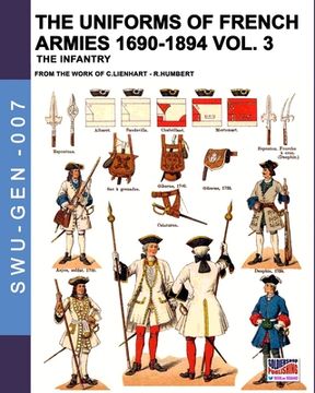 portada The Uniforms of French Armies 1690-1894 - Vol. 3: The Infantry (en Inglés)