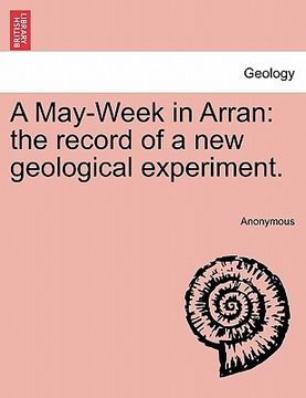 portada a may-week in arran: the record of a new geological experiment. (en Inglés)